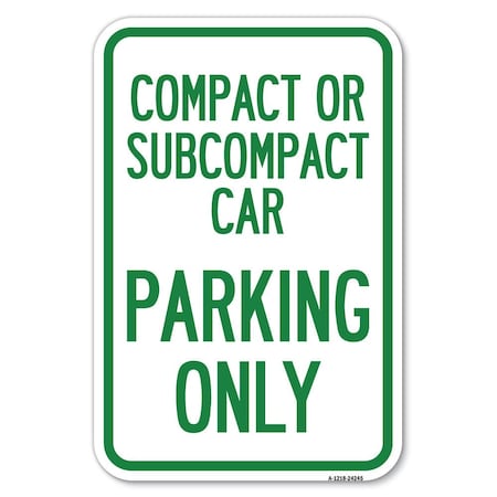 Signmission Compact or Subcompact Car Parking Only Heavy-Gauge Aluminum Sign, 12" x 18", A-1218-24245 A-1218-24245